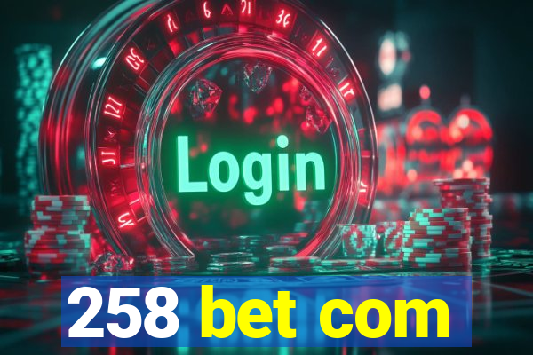 258 bet com